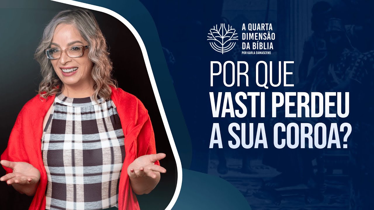 Vasti Perdeu sua Coroa por Não Ouvir o Rei Quando Ester a Chamou