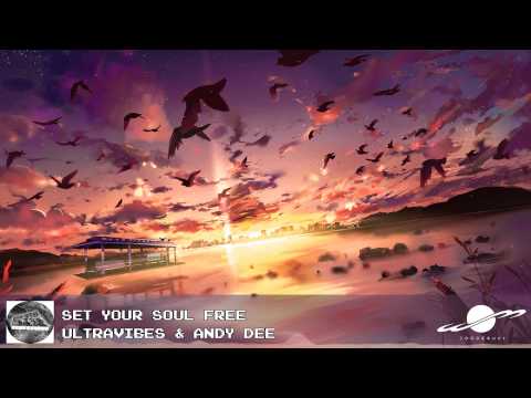 Set Your Soul Free - Ultravibes & Andy Dee