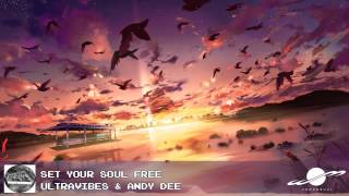 Set Your Soul Free - Ultravibes &amp; Andy Dee