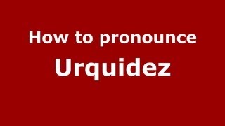 How to pronounce Urquidez