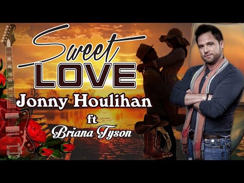 Sweet Love [Lyrics] - Jonny Houlihan ft.Briana Tyson