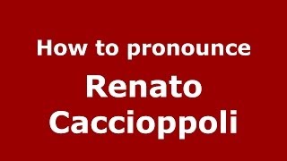 How to pronounce Renato Caccioppoli