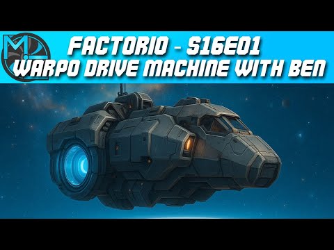Factorio - S16E01 - Warp Drive Machine with Ben