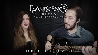 Evanescence - Bleed (I Must Be Dreaming) (Acoustic Cover)