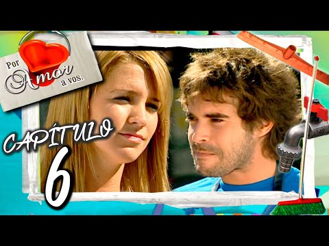 POR AMOR A VOS  - Capítulo 6