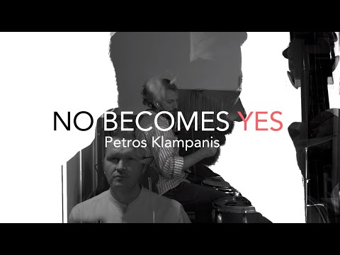 NO BECOMES YES | Petros Klampanis trio