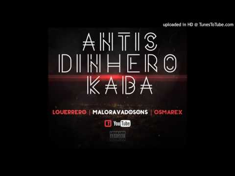 Antis Dinhero Kaba - LGuerrero feat Malgravado'Sons | Osmarex