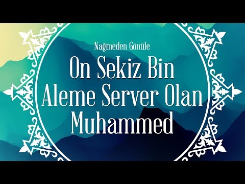 On Sekiz Bin Aleme Server Olan Muhammed - İlahi