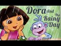 Dora The Explorer Dora And The Rainy Day Story Time Kids Learning Time Doratheexplorer