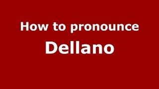 How to pronounce Dellano