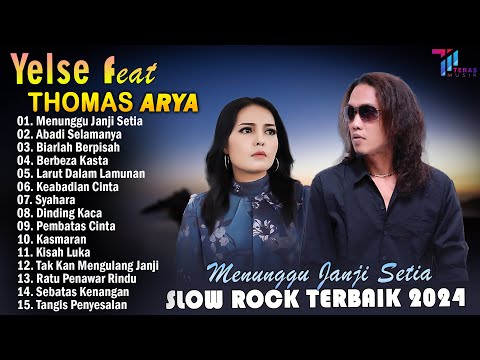 THOMAS ARYA FEAT YELSE FULL ALBUM TERBAIK 2024 ~ SLOW ROCK TERPOPULER 2024