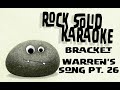 Bracket - Warren's Song Pt. 26 (karaoke)