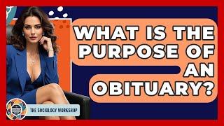 What Is The Purpose Of An Obituary - The Sociology Workshop