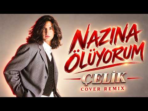 Çelik - Nazına Ölüyorum (Cover Remix)