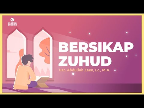 Bersikap Zuhud - Ustadz Abdullah Zaen, M.A. - Motion Graphic