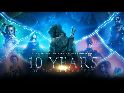 10 Years of the Arrowverse | By Everything Arrowverse