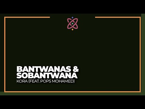 Bantwanas & Sobantwana - Kora (feat. Pops Mohamed) [Kora EP]