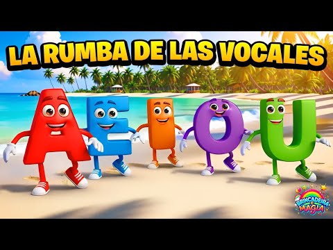 🎶La Rumba de Las Vocales A E I O U🎶 | Canción Infantil Educativa - Canciones Infantiles