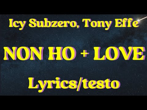 Icy Subzero, Tony Effe - NON HO + LOVE (Lyrics/testo)