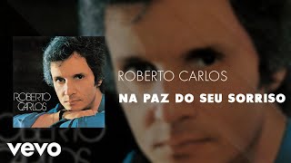 Roberto Carlos - Na Paz Do Seu Sorriso (Áudio Oficial)