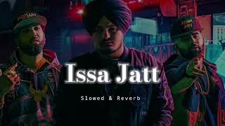 Issa Jatt - Slowed &amp; Reverb - Sidhu Moose Wala