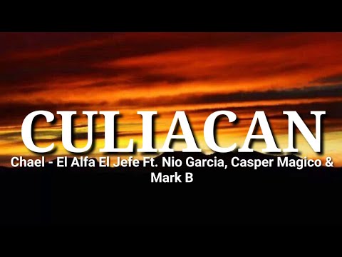 CHAEL  - Él Alfa Él Jefe Ft. Nio Garcia, Casper Mágico & Mark B - Culiacan (Letra/Lyrics)