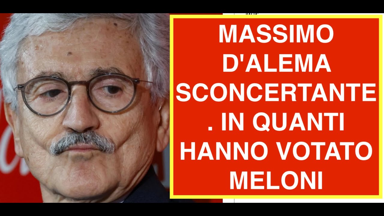 MASSIMO D'ALEMA SCONCERTANTE. IN QUANTI HANNO VOTATO MELONI
