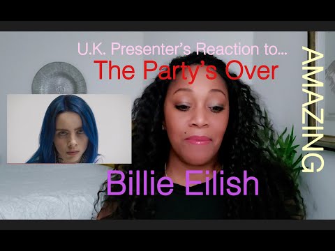 REACTION BY PSYCHE  Eilish  - The Party's Over - Amazing Woman Of The Year UK (Awarded Finalist)