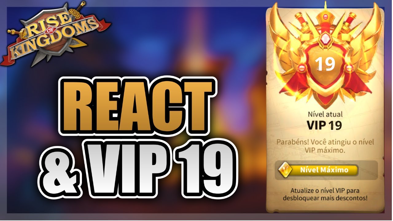 REACT DAS CONQUISTAS ÉPICAS DO RISE OF KINGDOMS | VIP 19 E SVIP