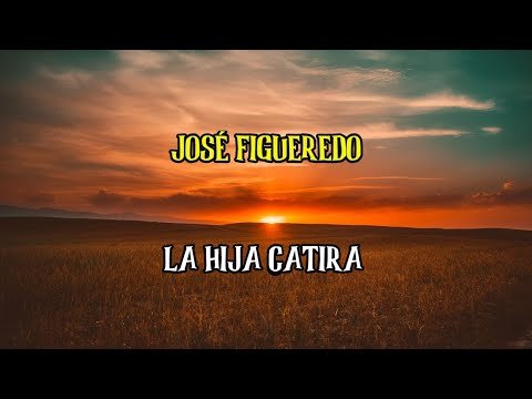 JOSE FIGUEREDO - LA HIJA CATIRA