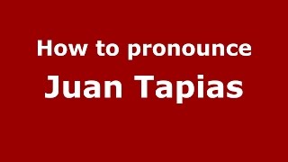 How to pronounce Juan Tapias