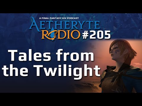 FFXIV Podcast Aetheryte Radio 205: Tales from the Twilight