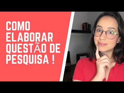 Como elaborar a questão de pesquisa ou questão norteadora - A PESQUISA #004