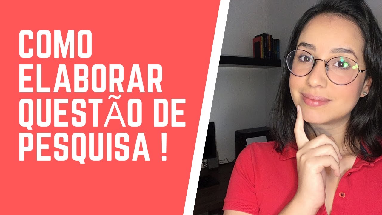 Como elaborar a questão de pesquisa ou questão norteadora - A PESQUISA #004
