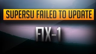 SuperSu Failed To Update SU Binary | 100% Working [FIX-1]