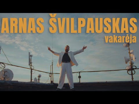ARNAS ŠVILPAUSKAS - VAKARĖJA (2024 PREMJERA)