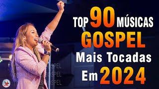 Louvores de Adoração 2024 - As Melhores Músicas Gospel Mais Tocadas - Top Gospel, Hinos Evangélicos