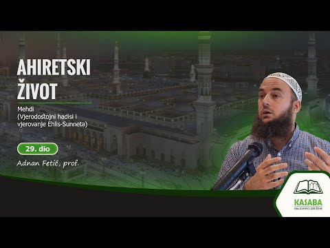 AHIRETSKI ŽIVOT -(29. dio) / Mehdi -Vjerodostojni hadisi i vjerovanje Ehlis Sunneta / Adnan Fetić