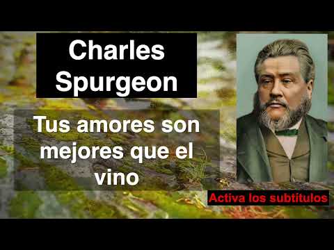 Tus amores son mejores que el vino. Devocional de hoy. Charles Spurgeon. Cantares 1,2