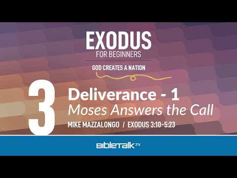 Deliverance - 1: Moses Answers the Call (Exodus 3-5 Bible Study) – Mike Mazzalongo | BibleTalk.tv