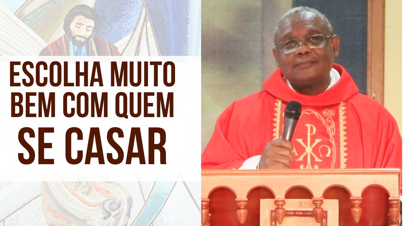 Escolha muito bem com quem se casar - Padre José Augusto (14/08/2020)