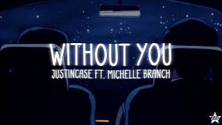 Justincase ft. Michelle Branch - Without You (slowed + reverb) w/ lyrics