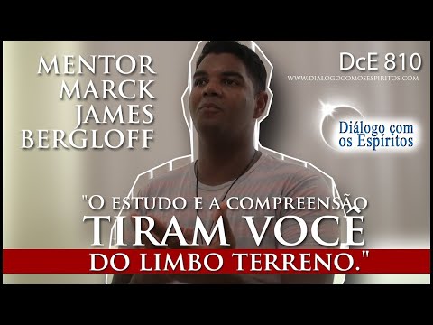DcE 810 - [Estudem e COMPREENDAM!] Entidade Mentor Marck James Bergloff - Médium Thiago Vieira