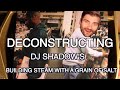 I Deconstruct & Rebuild One of my Favourite Songs - DJ Shadow's Building Steam With a Grain of Salt