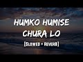Humko Humise Chura Lo Mohabbatein Slowed Reverb LoFi Mood 90 S