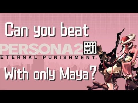 Can you beat Persona 2 Eternal Punishment with only Maya?