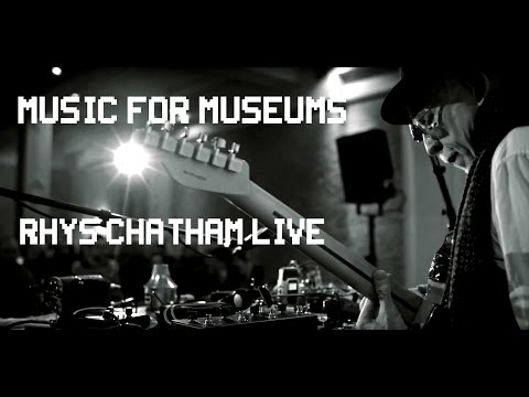 Music For Museums: Rhys Chatham