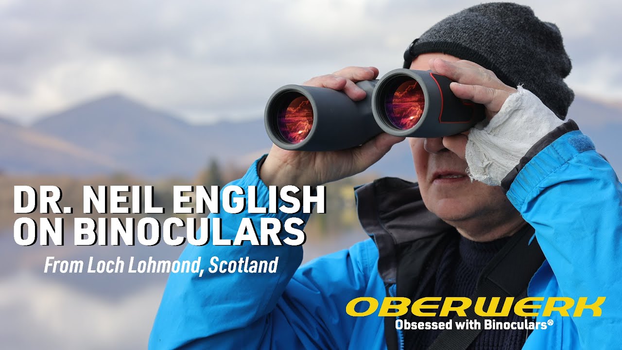 Oberwerk 10x42 Sport ED & 15x56 Ultra ED: Dr. Neil English on his favorite Binoculars @Loch Lohmond