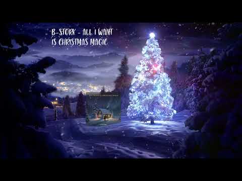 B-Stork - All I Want Is Christmas Magic [HQ Edit]