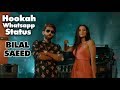 Hookah Hookah Whatsapp Status Hookah Hookah Whatsapp Status Lyrics Bilal Saeed